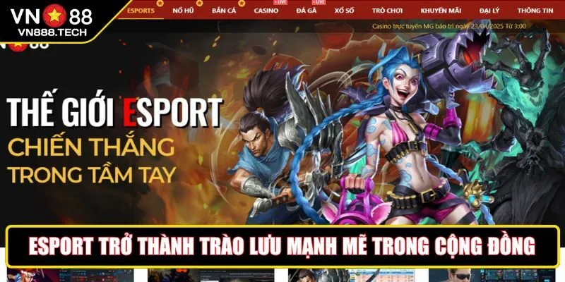 Esport trở thành trào lưu trong cộng đồng game thủ